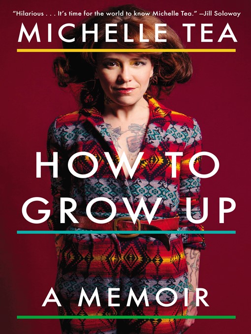 Title details for How to Grow Up by Michelle Tea - Available
